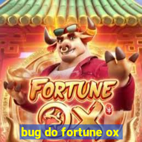 bug do fortune ox